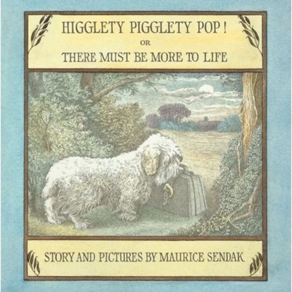 Higglety Pigglety Pop! or There Must Be More to Life -- Maurice Sendak